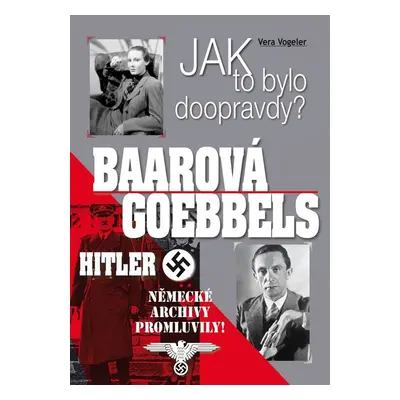 Baarová, Goebbels, Hitler (Vera Vogeler)