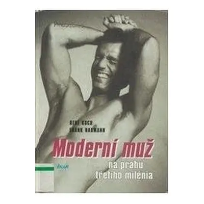 Moderní muž na prahu třetího milénia (René Koch)