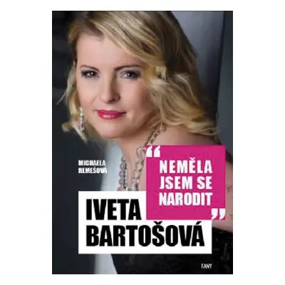 Iveta Bartošová: Neměla jsem se narodit - Michaela Remešová (Iveta Bartošová)