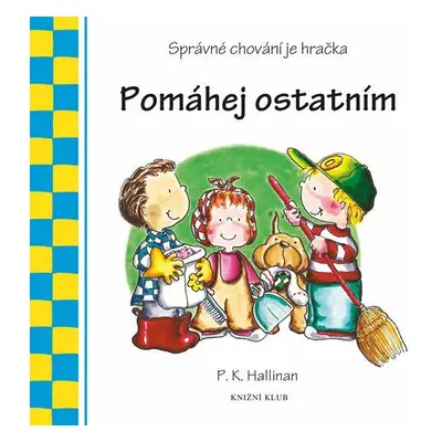 Pomáhej ostatním - Správné chování je hračka (P. K. Hallinan)