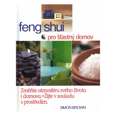 Feng Shui pro šťastný domov (Simon G. Brown)