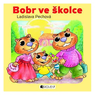 Bobr ve školce (Ladislava Pechová)