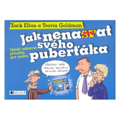 Jak nenaštvat svého puberťáka (Travis Goldman)