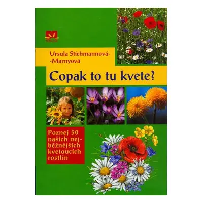 Copak to tu kvete? (Ursula Stichmanová-Marnyová)