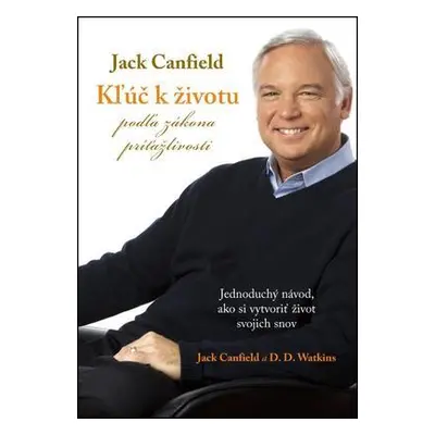 Kľúč k životu podľa zákona príťažlivosti (Jack Canfield) (slovensky)