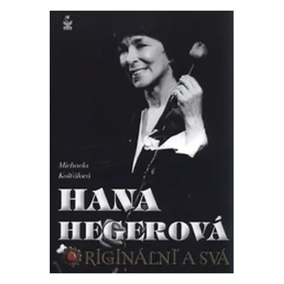 Hana Hegerová : originální a svá (Michaela Košťálová)