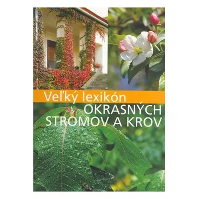 Veľký lexikon okrasných stromov a krov (Anikó Boros) (slovensky)