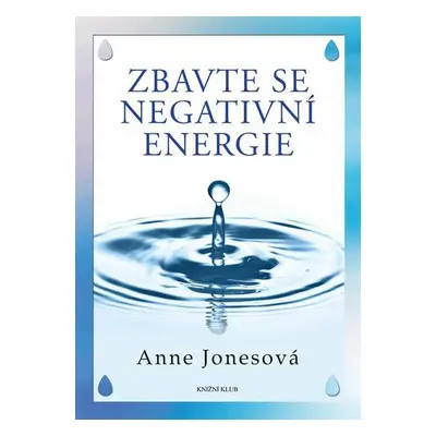 Zbavte se negativní energie (Anne Jonesová)