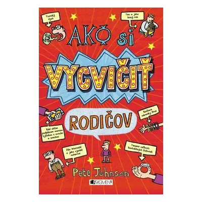 Ako si vycvičiť rodičov (Pete Johnson) (slovensky)