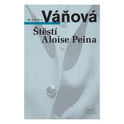 Štěstí Aloise Peina (Magda Váňová)