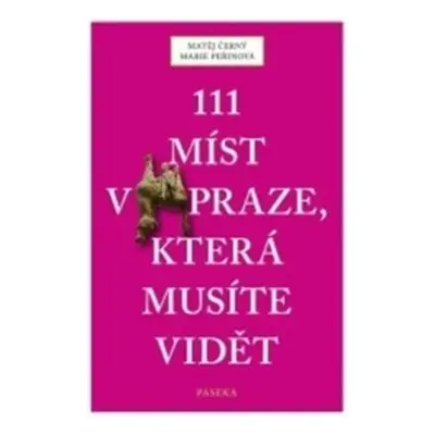 111 míst v Praze, která musíte vidět (Matěj Černý)