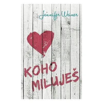 Koho miluješ (Jennifer Weiner)