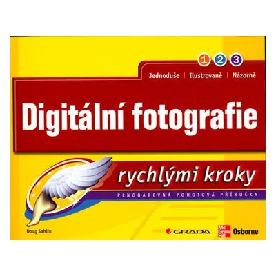 Digitální fotografie - rychlými kroky (Doug Sahlin)