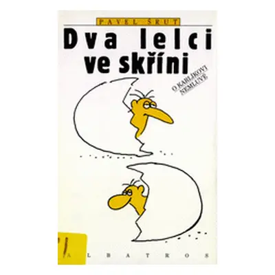 Dva lelci ve skříni o Karlíkovi nemluvě (Pavel Šrut)