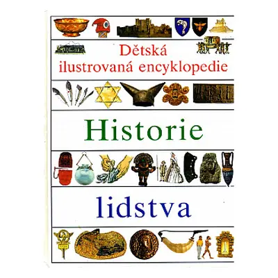 Dětská ilustrovaná encyklopedie. 3, Historie lidstva (Hesounová, Vlasta)