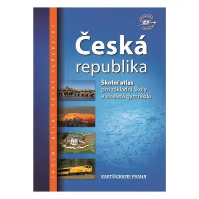 Česká republika, školní atlas pro základní školy a víceletá gymnázia (Jan Ptáček)