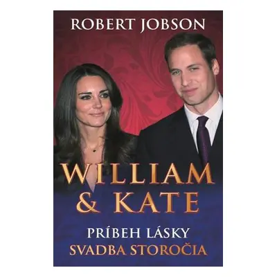 William & Kate: Príbeh lásky (Jobson Robert) (slovensky)