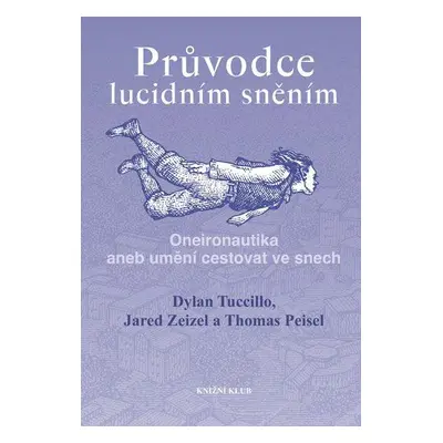 Průvodce lucidním sněním - Oneironautika aneb umění cestovat ve snech