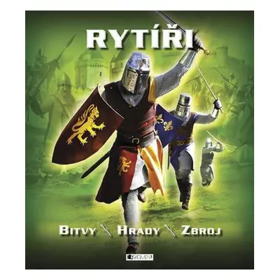 Rytíři - bitvy, hrady, zbroj (Philip Steele)