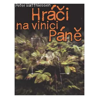 Hráči na vinici Páně (Peter Matthiessen)