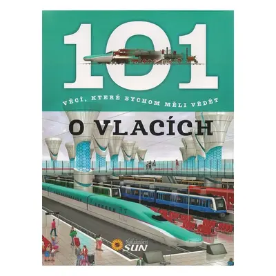 101 věcí o vlacích (Jovanovičová Hana)