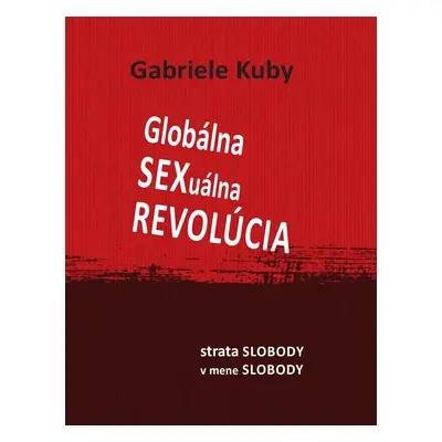 Globálna sexuálna revolúcia (Gabriele Kuby) (slovensky)