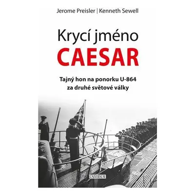 Krycí jméno Caesar: tajný hon na ponorku (Jerome Preisler)