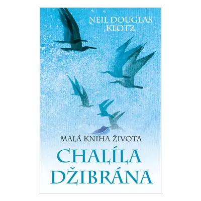 Malá kniha života Chalíla Džibrána (Neil Douglas-Klotz)