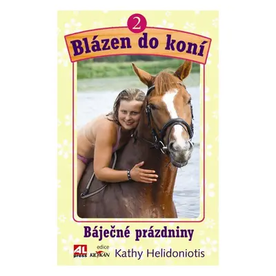 Blázen do koní - Báječné prázdniny (Kathy Helidoniotis)