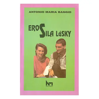 Eros, sila lásky (Antonio Maria Baggio) (slovensky)