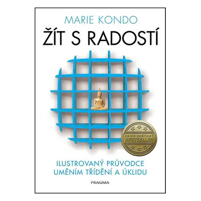 Žít s radostí - ilustrovaný průvodce uměním třídění a úklidu (Marie Kondo)