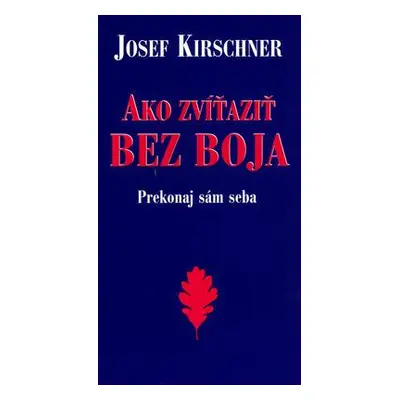 Ako zvíťaziť bez boja (Josef Kirschner) (slovensky)