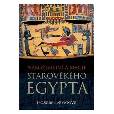 Náboženství a magie starověkého Egypta (Davidová, Rosalie)