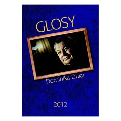 Glosy Dominika Duky 2012 (Dominik Duka)