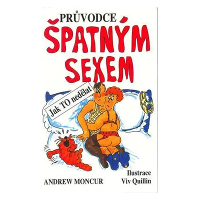 Průvodce špatným sexem (Andrew Moncur)