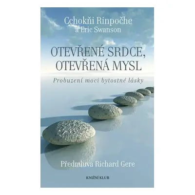 Otevřené srdce, otevřená mysl - Probuzení moci bytostné lásky (Cchokňi Rinpočhe)