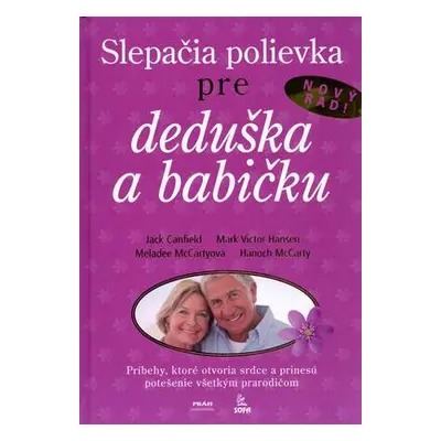 Slepačia polievka pre deduška a babičku (Kolektív autorov) (slovensky)