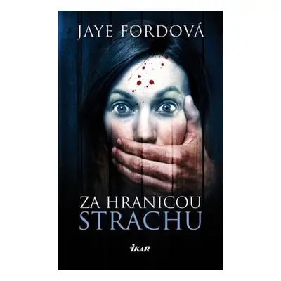 Za hranicou strachu (Jaye Fordová) (slovensky)