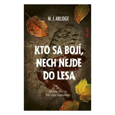 Kto sa bojí, nech nejde do lesa (M. J. Arlidge) | slovensky