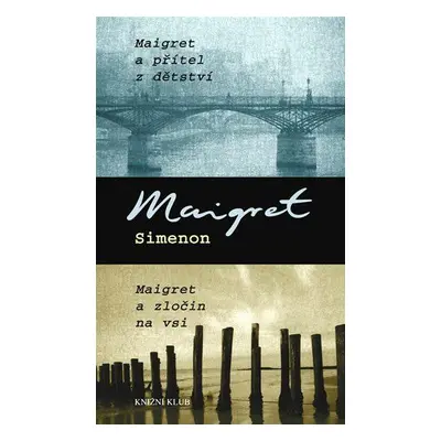 Maigret a přítel z dětství Maigret a zločn na vsi (Georges Simenon)