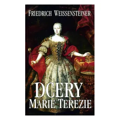 Dcery Marie Terezie (Friedrich Weissensteiner)