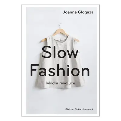 Slow fashion - Módní revoluce (Joanna Glogaza)