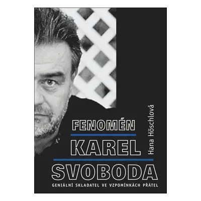 Fenomén Karel Svoboda (Hana Höschlová)