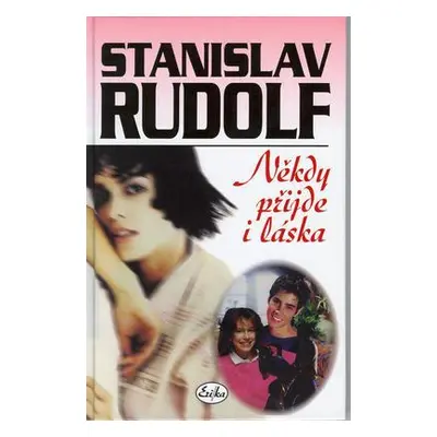 Někdy příjde i láska (Stanislav Rudolf)