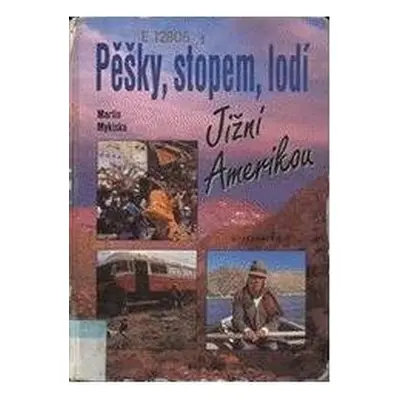 Pěšky, stopem, lodí Jižní Amerikou (Mykiska Martin)