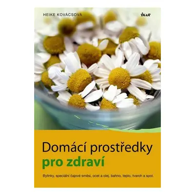 Domácí prostředky pro zdraví (Heike Kovács)