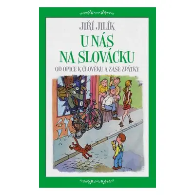 U nás na Slovácku - Od opice k člověku a zase zpátky (Jiří Jilík)