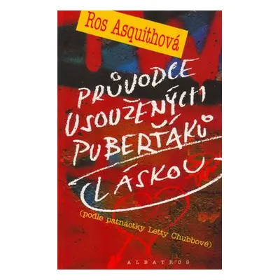 Průvodce usoužených puberťáků láskou (Ros Asquith)