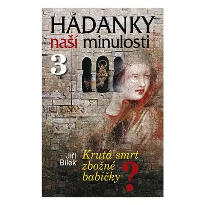 Hádanky naší minulosti 3 (Jiří Bílek)