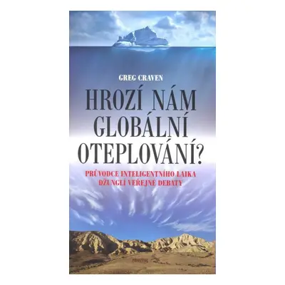 Hrozí nám globální oteplování? (Greg Craven)